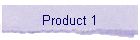 Product 1