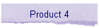 Product 4